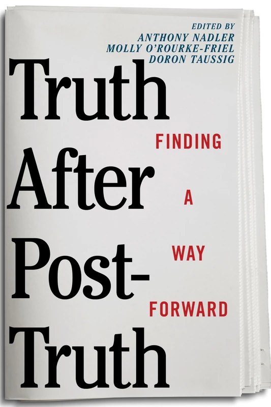 Truth After Post-Truth: Finding a Way Forward (Journalism and Democracy)
