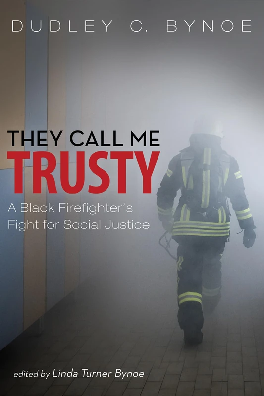 They Call Me Trusty: A Black Firefighter's Fight for Social Justice