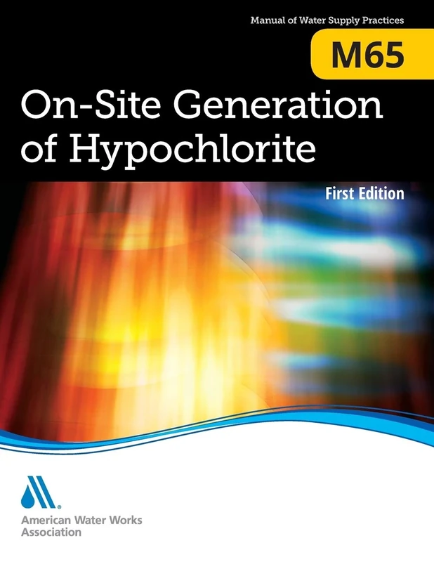 M65 On-site Generation of Hypochlorite (Awwa Manual): Awwa Manual of Practice (AWWA Manuals of Practice)