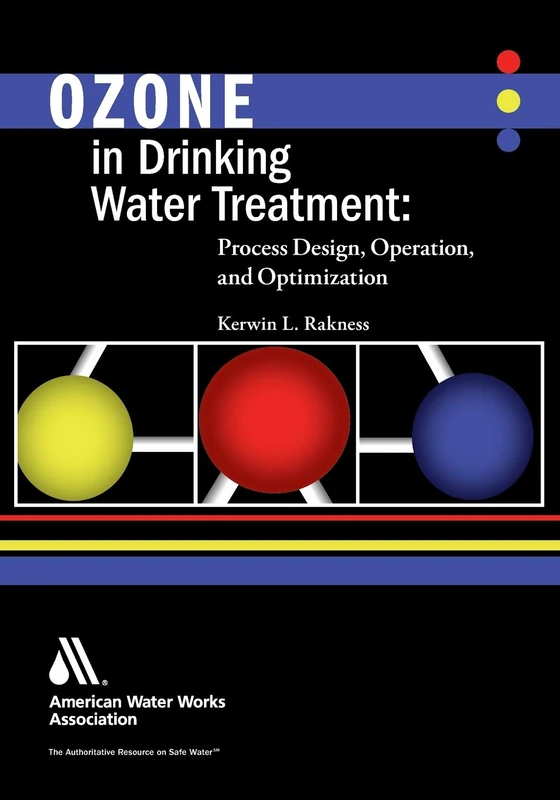 Ozone in Drinking Water Treatment: Process Design, Operation, and Optimization: Process Design, Operation, and Optimization, Softcover edition