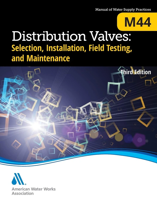 M44 Distribution Valves: Selection, Installation, Field Testing, and Maintenance, Third Edition (Manual of Water Supply Practices)