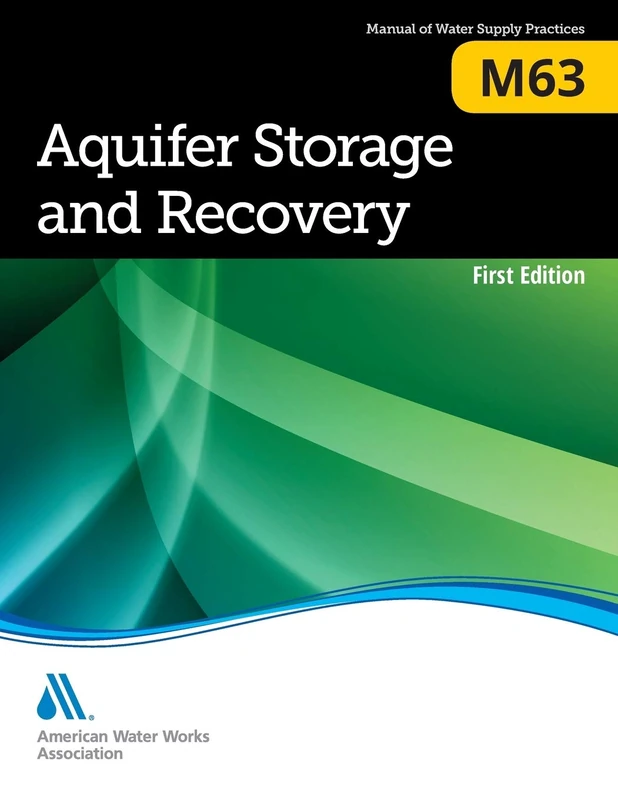 M63 Aquifer Storage and Recovery (Awwa Manual of Water Supply Practices): 63 (AWWA Manuals of Practice)