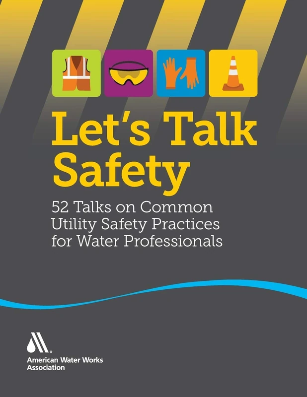Let's Talk Safety: 52 Talks on Common Utility Safety Practices for Water Professionals - Image 1