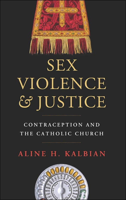 Sex, Violence, and Justice: Contraception and the Catholic Church (Moral Traditions series)