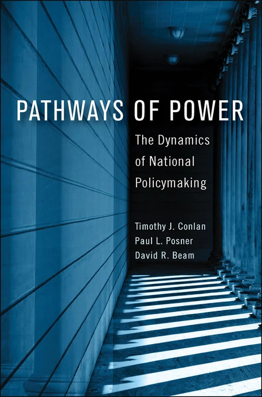 Pathways of Power: The Dynamics of National Policymaking (American Governance and Public Policy series)