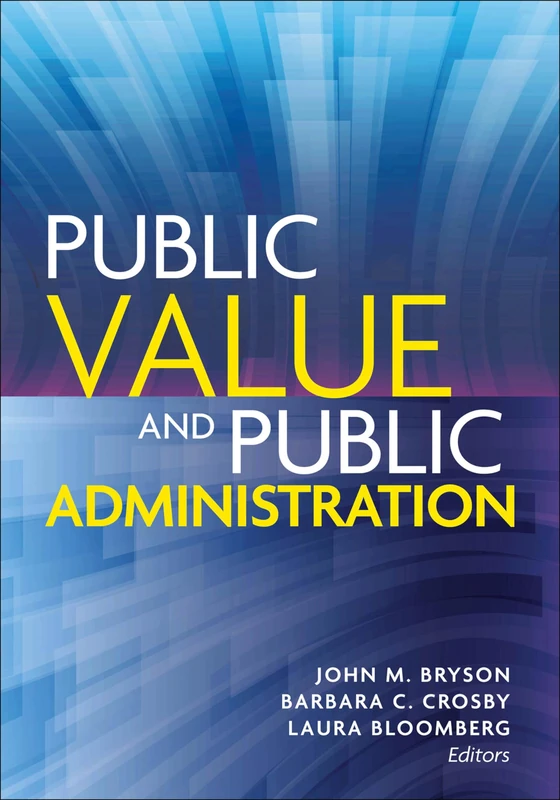 Public Value and Public Administration (Public Management and Change series)