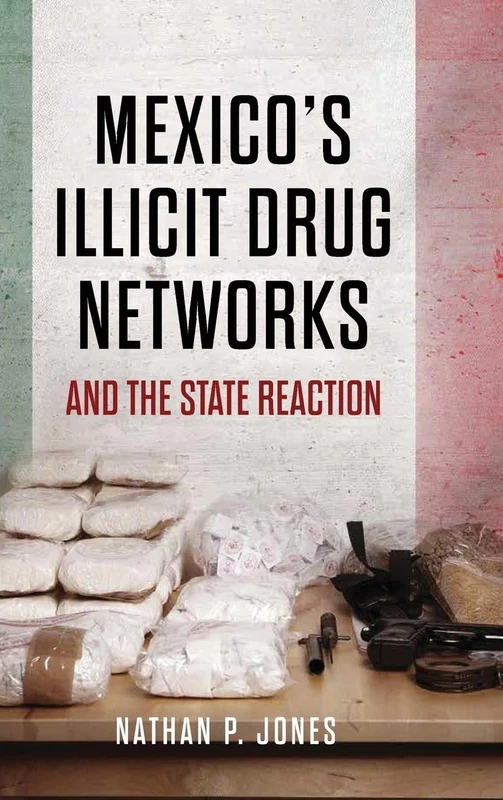Mexico's Illicit Drug Networks and the State Reaction