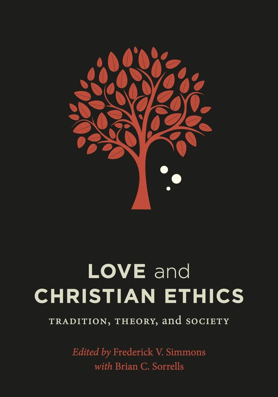 Love and Christian Ethics: Tradition, Theory, and Society (Moral Traditions series)