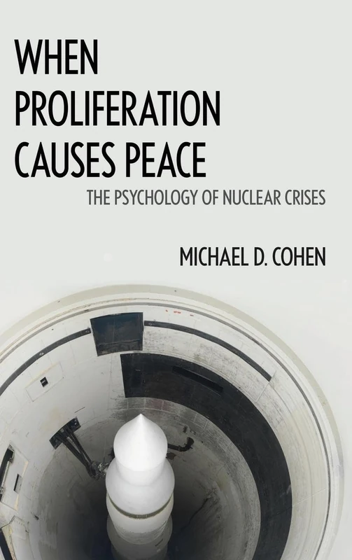 When Proliferation Causes Peace: The Psychology of Nuclear Crises