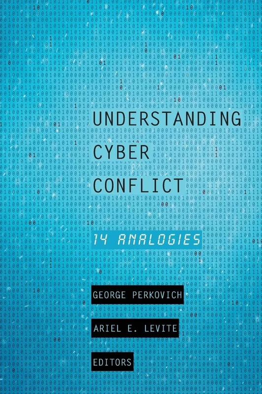 Understanding Cyber Conflict: Fourteen Analogies