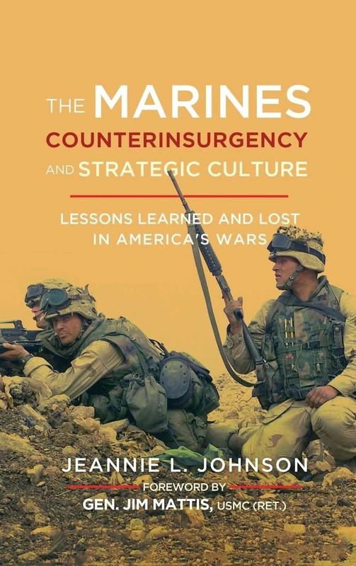 The Marines, Counterinsurgency, and Strategic Culture: Lessons Learned and Lost in America's Wars