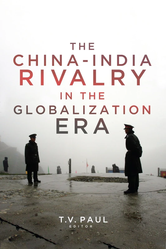 The China-India Rivalry in the Globalization Era (South Asia in World Affairs series)