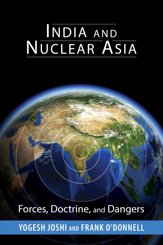 India and Nuclear Asia: Forces, Doctrine, and Dangers (South Asia in World Affairs series)