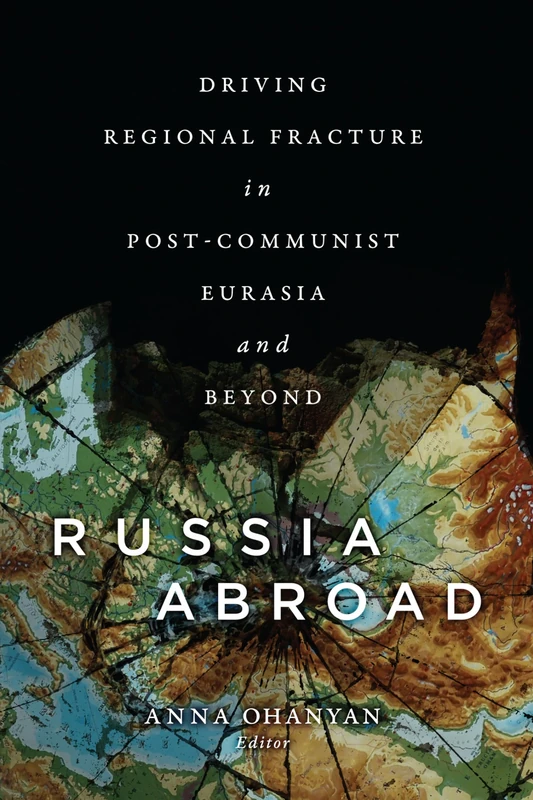 Russia Abroad: Driving Regional Fracture in Post-Communist Eurasia and Beyond - Image 1