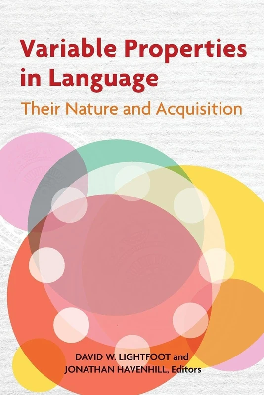 Variable Properties in Language: Their Nature and Acquisition (Georgetown University Round Table on Languages and Linguistics series)