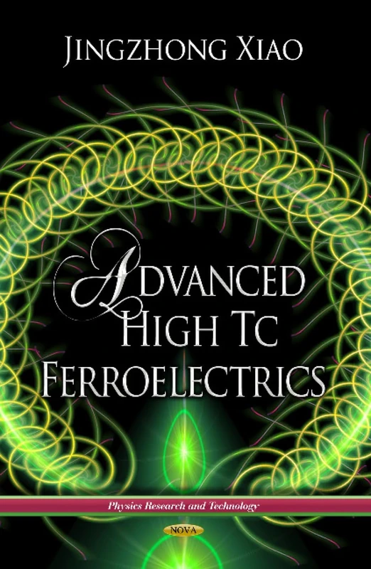 Advanced High Tc Ferroelectrics (Physics Research and Technology)