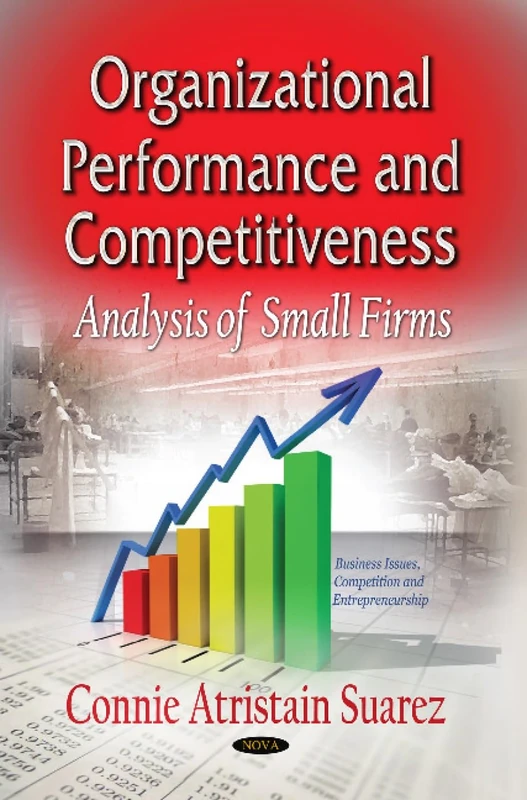 ORGANIZATIONAL PERFORMANCE & COMPETITIVE: Analysis of Small Firms (Business Issues, Competition and Entrepreneurship: Management Science - Theory and Applications) - Image 1