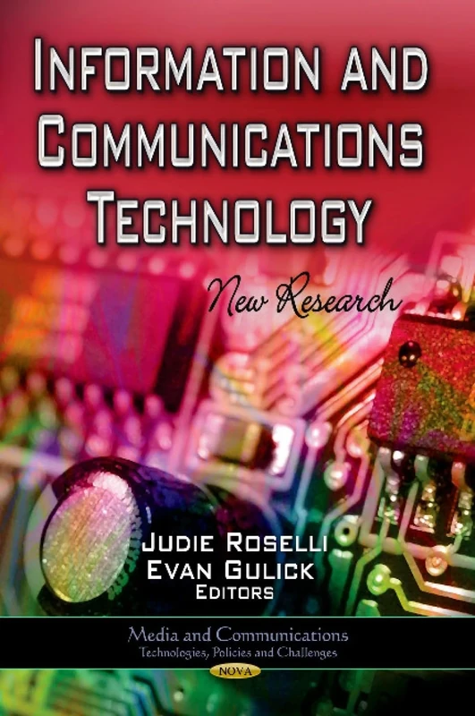 INFORMATION COMMUNICATIONS TECHNOLOGY: New Research (Media and Communications-Technologies, Policies and Challenges: Electronics and Telecommunications Research)