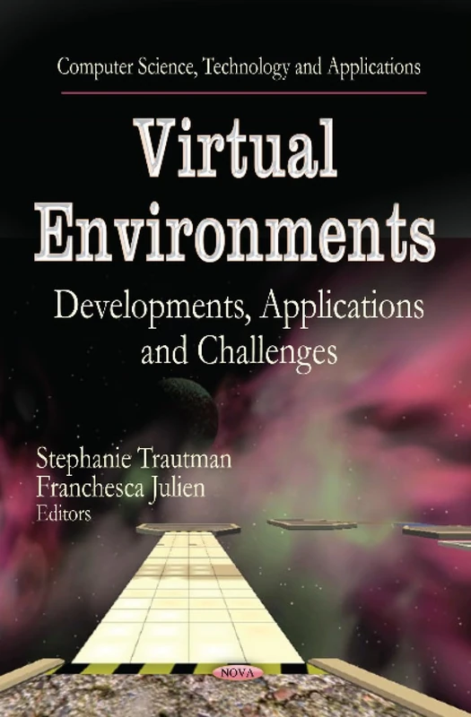 VIRTUAL ENVIRONMENTS: Developments, Applications & Challenges (Computer Science, Technology and Applications)