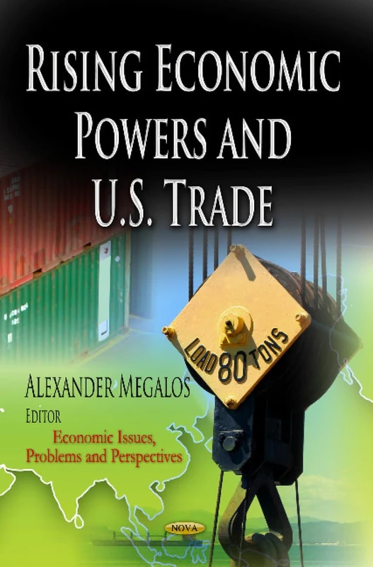 Rising Economic Powers and U.S. Trade (Economic Issues, Problems and Perspectives)