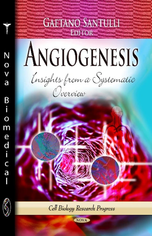 Angiogenesis: Insights from a Systematic Overview (Cell Biology Research Progress)