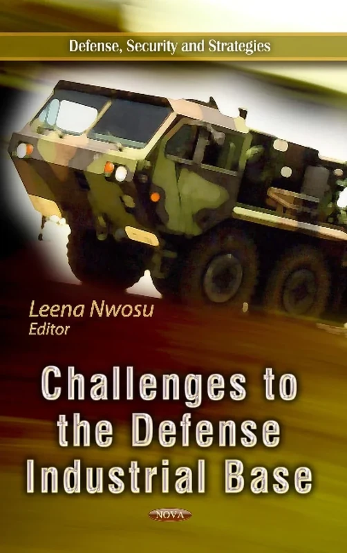 Challenges to the Defense Industrial Base (Defense, Security and Strategies)