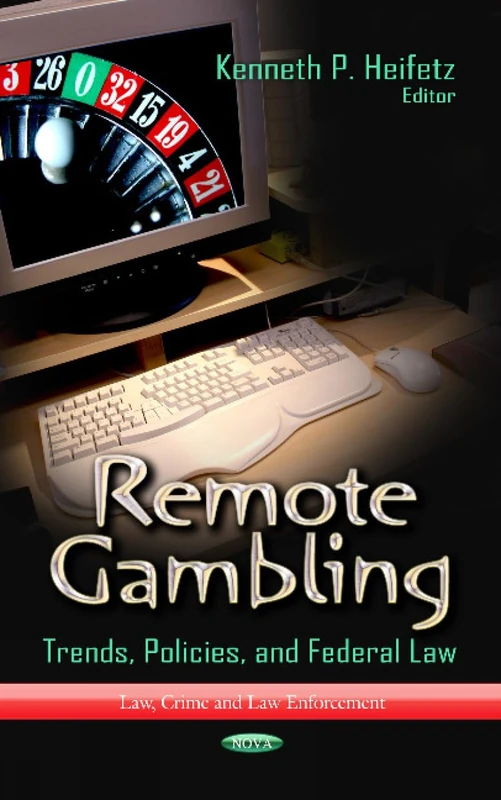 REMOTE GAMBLING: Trends, Policies & Federal Law (Law, Crime and Law Enforcement) - Image 1