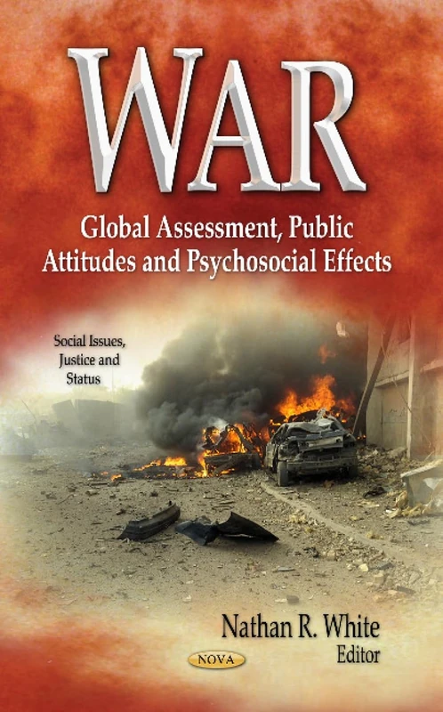 WAR: Global Assessment, Public Attitudes & Psychosocial Effects (Social Issues, Justice and Status)