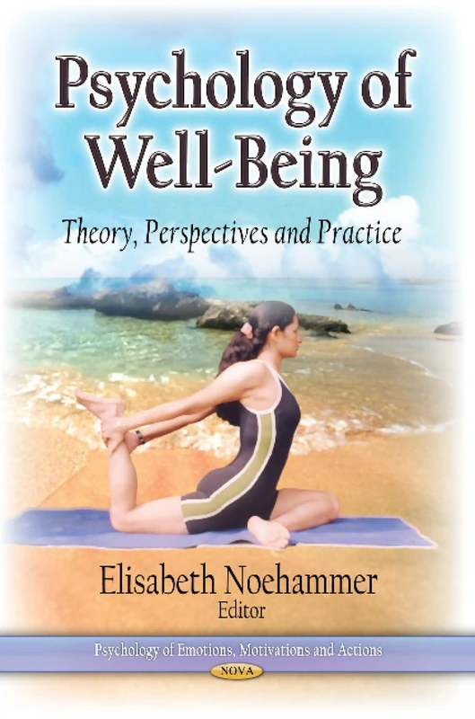 PSYCHOLOGY OF WELLBEING: Theory, Perspectives & Practice (Psychology of Emotions, Motivations and Across)