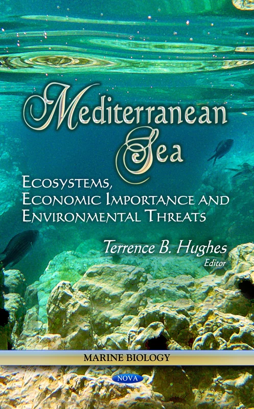 MEDITERRANEAN SEA: Ecosystems, Economic Importance & Environmental Threats (Marine Biology: Oceangraphy and Ocean Engineering)
