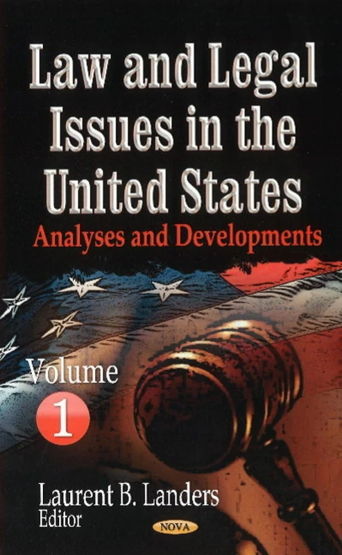 LAW LEGAL ISSUES IN THE UNITED STATES: Analyses & Developments -- Volume 1 (Law and Legal Issues in the United States: Analyses and Developments)