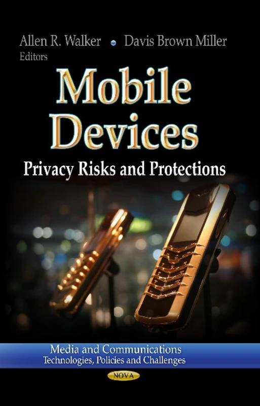 MOBILE DEVICES: Privacy Risks & Protections (Media and Communications - Technologies, Policies and Challenges)