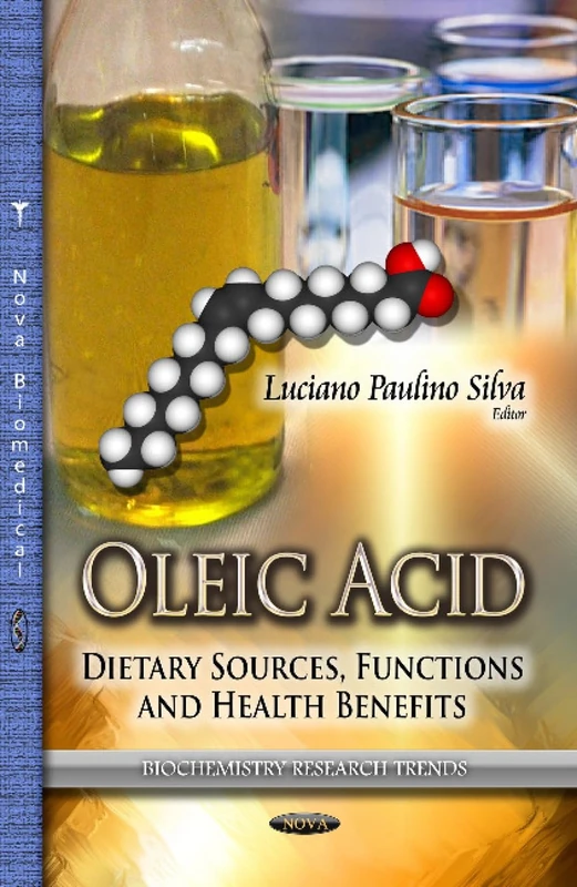 Oleic Acid: Dietary Sources, Functions & Health Benefits (Biochemistry Research Trends)