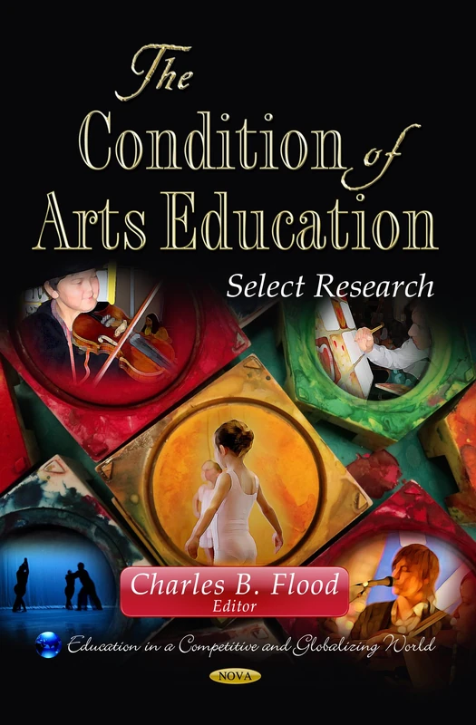 Condition of Arts Education, The: Select Research (Education in a Competitive and Globalizing World: Fine Arts, Music and Literature)