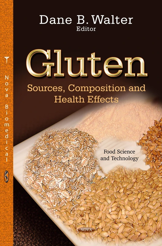 GLUTEN SOURCES COMPOSITION: Sources, Composition & Health Effects (Food Science and Technology) - Image 1