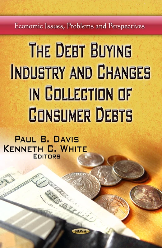 DEBT BUYING INDUSTRY CHANGES IN COLLECTI (Economic Issues, Problems and Perspectives)