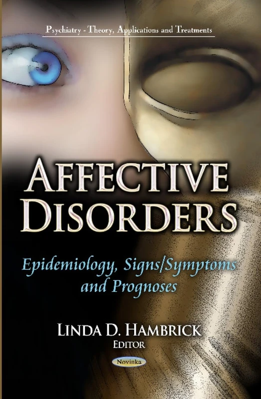 AFFECTIVE DISORDERS EPIDEMIOL.: Epidemiology, Signs / Symptoms & Prognoses (Psychiatry - Theory, Applications and Treatments)