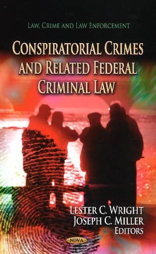 CONSPIRATORIAL CRIMES RELATED FEDERAL CR (Law, Crime and Law Enforcement: Criminal Justice, Law Enforcement and Corrections)