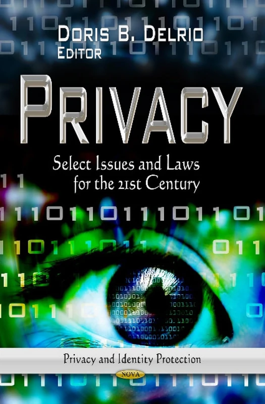 PRIVACY: Select Issues & Laws for the 21st Century (Privacy and Identity Protection: Laws and Legislation)