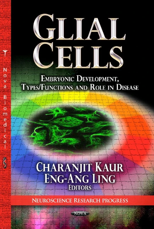 GLIAL CELLS: Embryonic Development, Types / Functions & Role in Disease (Neuroscience Research Progress: Cells Biology Research Progress) - Image 1