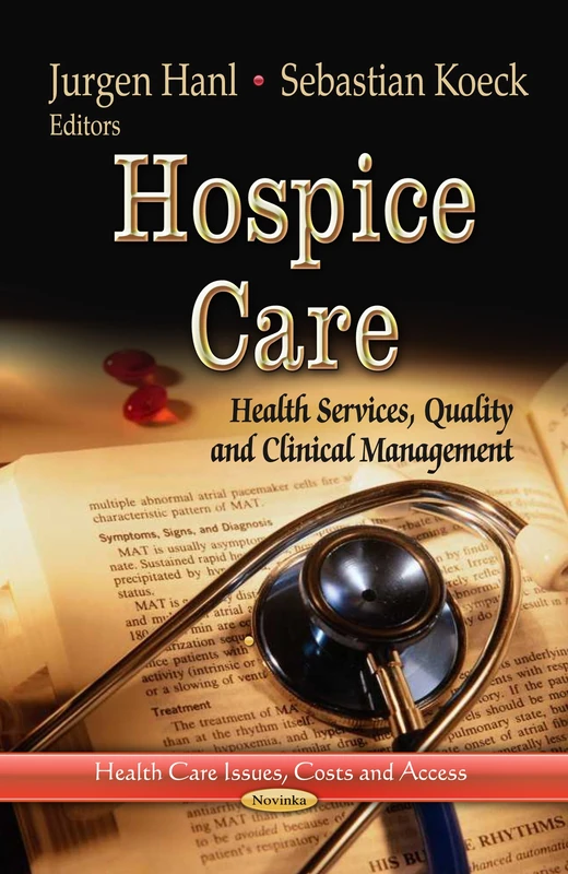 HOSPICE CARE HEALTH SERVICES: Health Services, Quality & Clinical Management (Health Care Issues, Costs and Access)