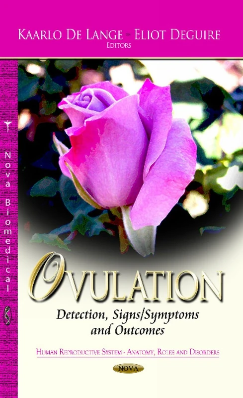 Ovulation: Detection, Signs / Symptoms & Outcomes (Human Reproductive System-anatomy, Roles and Disorders: Obstetrics and Gynecology Advances)
