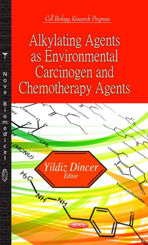 Alkylating Agents as Environmental Carcinogen & Chemotherapy Agents (Cell Biology Research Progress: Cancer Etiology, Diagnosis and Treatments)