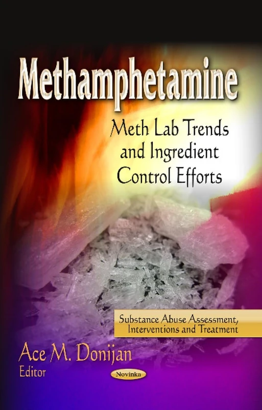 Methamphetamine: Meth Lab Trends & Ingredient Control Efforts (Substance Abuse Assessment, Interventions and Treatment: Alcohol and Drug Abuse) - Image 1