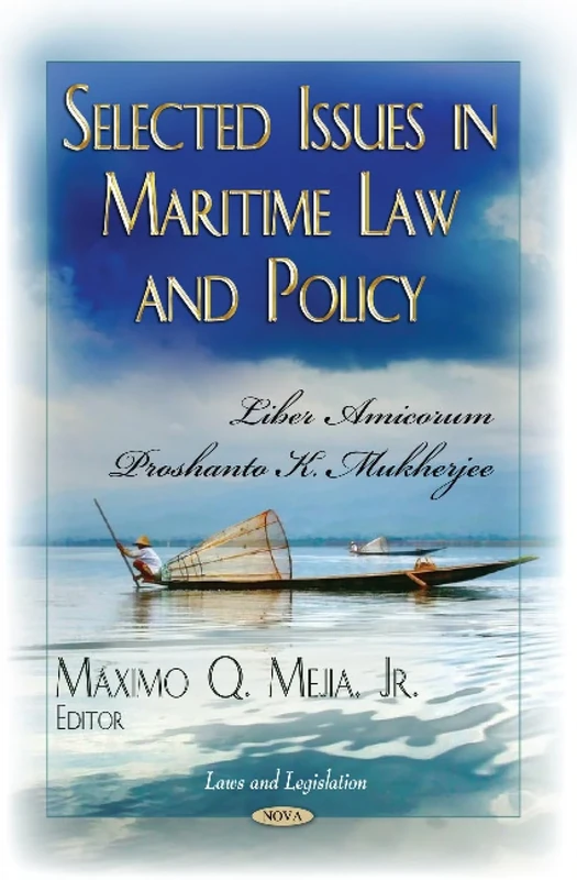 SELECTED ISSUES IN MARITIME LA: Liber Amicorum Proshanto K Mukherjee (Law and Legislation)