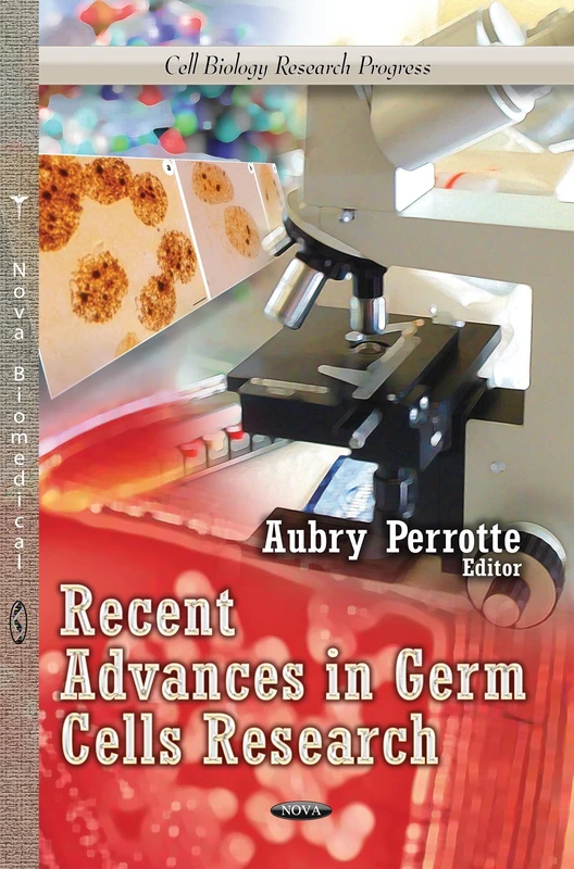 RECENT ADVANCES IN GERM CELLS RESEARCH (Cell Biology Research Progress)
