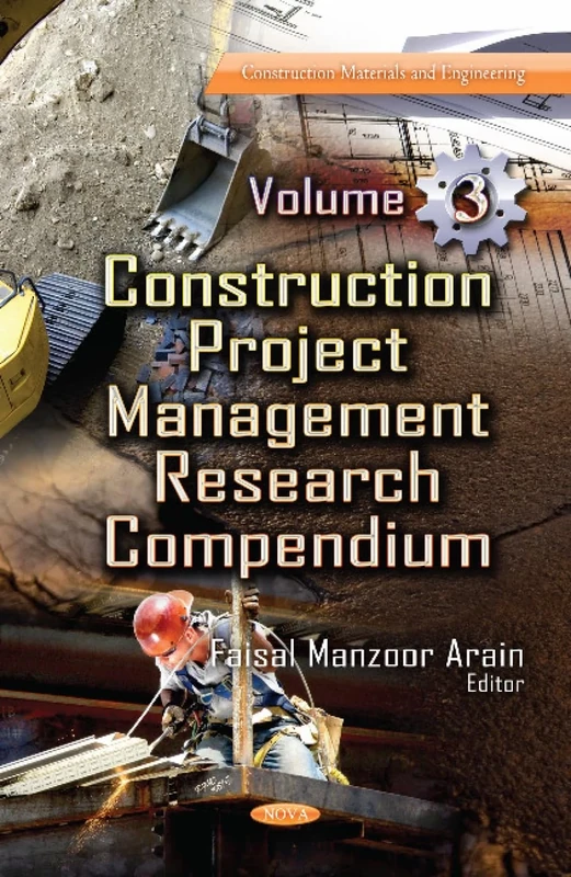 Construction Project Management Research Compendium: Volume 3 (Construction Materials And Engineerin)