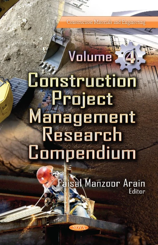 Construction Project Management Research Compendium: Volume 4 (Construction Materials and Engineering)
