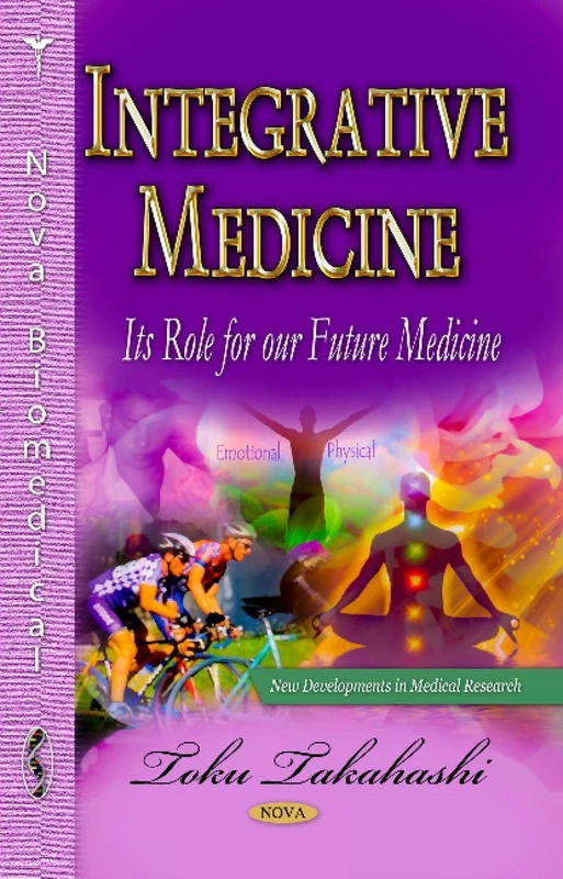 Integrative Medicine: Its Role for Our Future Medicine (New Developments in Medical Research: Health Care in Transition)