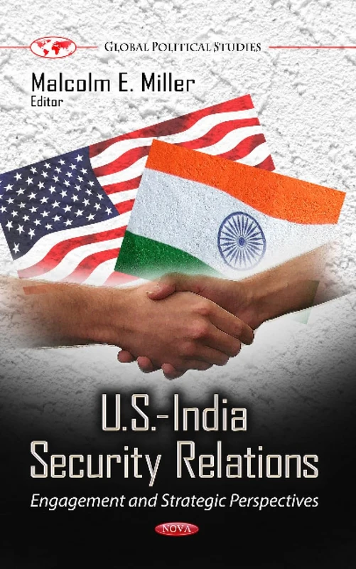 USINDIA SECURITY RELATIONS: Engagement & Strategic Perspectives (Global Political Studies)